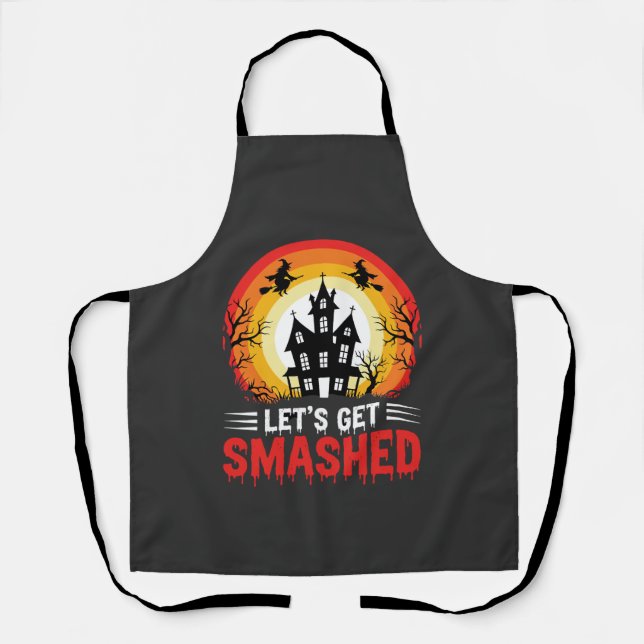 Halloween Lets Get Smashed Haunted House Apron (Front)