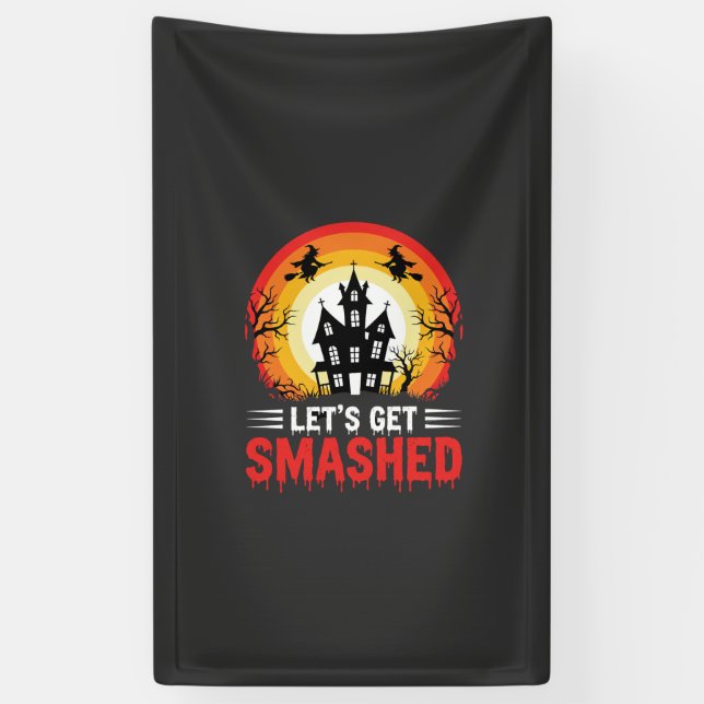 Halloween Lets Get Smashed Haunted House Banner (Vertical)