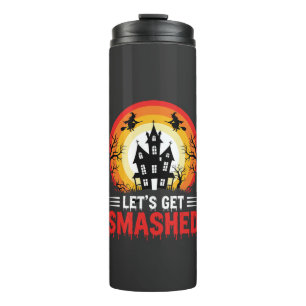 Halloween Lets Get Smashed Haunted House Thermal Tumbler