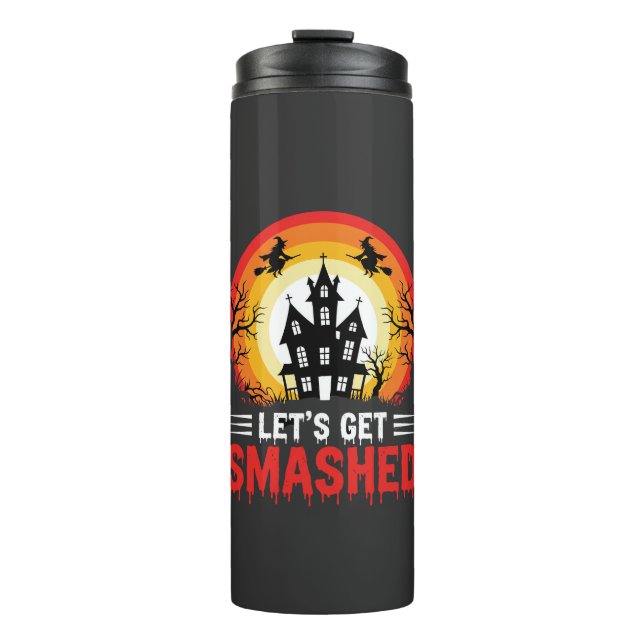Halloween Lets Get Smashed Haunted House Thermal Tumbler (Front)