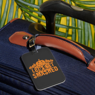 Halloween Lets Get Smashed Pumpkin Luggage Tag