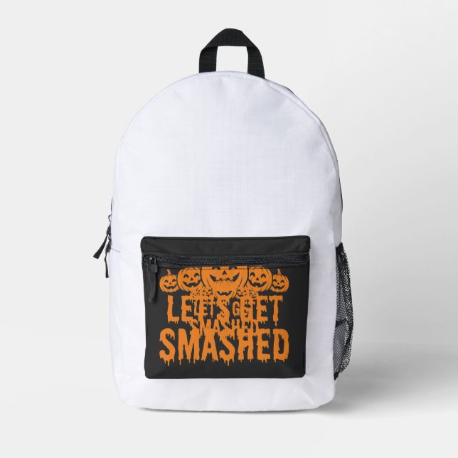 Halloween Lets Get Smashed Pumpkin Printed Backpack (Front)