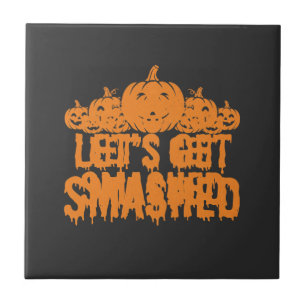 Halloween Lets Get Smashed Pumpkin Tile
