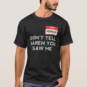 Halloween Manager Dont Tell Karen Funny Costume Me T-Shirt