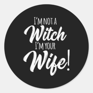 Halloween Matching Women Funny I'm Not A Witch I'm Classic Round Sticker