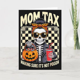 Halloween Mom Tax Making Sure It's Not Ison Skelet Card