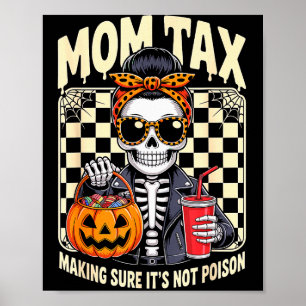 Halloween Mom Tax Making Sure It's Not Ison Skelet Poster