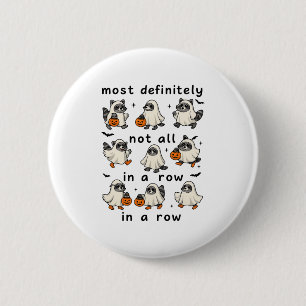 Halloween Most Definitely Not All In A Row Ghost R 6 Cm Round Badge