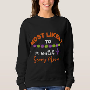 Halloween Most Likely To Watch Scary Movies Horror Sweatshirt