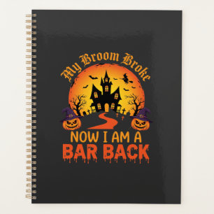 Halloween My Broom Broke Bar Back Witch Planner