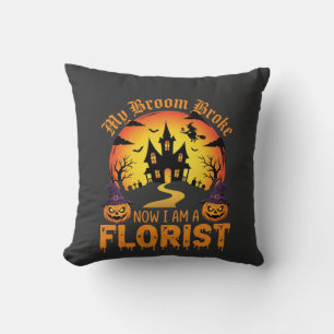 Halloween My Broom Broke Florist Witch Cushion