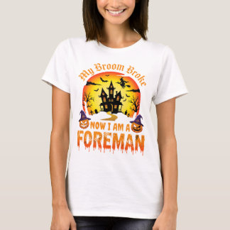 Halloween My Broom Broke Foreman Witch T-Shirt