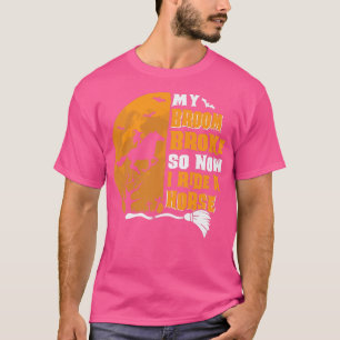 Halloween My Broom Broke So Now I Ride A Horse 33 T-Shirt