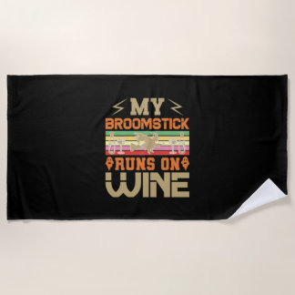 Halloween My Broomstick Runs On Wine Birthday Beach Towel