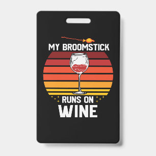 Halloween My Broomstick Runs on Wine Birthday ID Badge