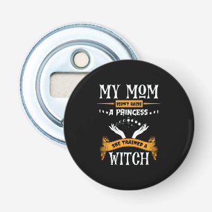 Halloween My Mum Trained a Witch Birthday Bottle Opener