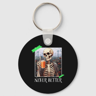 Halloween Never Better Skeleton Funny Skull 1 Key Ring