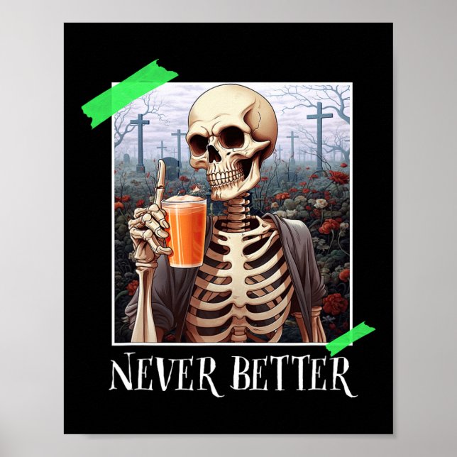 Halloween Never Better Skeleton Funny Skull 1  Poster (Front)
