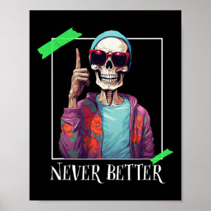 Halloween Never Better Skeleton Funny Skull Poster