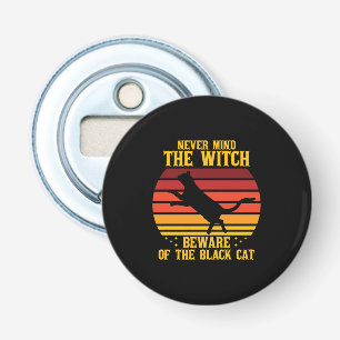 Halloween Nevermind the Witch Beware Of The Cat Bottle Opener