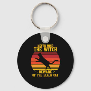 Halloween Nevermind the Witch Beware Of The Cat Key Ring