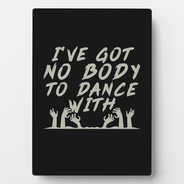 Halloween No Body To Dance With Me Plaque (Front)
