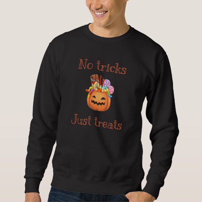 Halloween No Tricks, Just Treats Sweatshirt (Front)