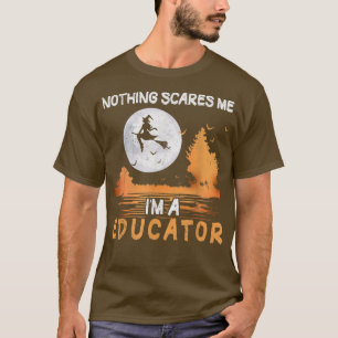 Halloween Nothing Scares Me I'm A Educator Women 2 T-Shirt