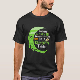 Halloween Nothing Scares Me I'm A Kindergarten Tea T-Shirt