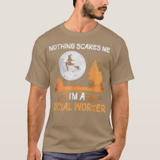 Halloween Nothing Scares Me I'm A Social Worker Wo T-Shirt