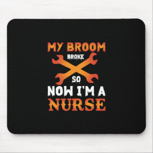 Halloween Now I Am A Nurse Mouse Pad