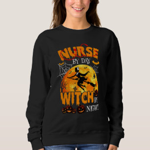 Halloween Nurse By Day Witch By Night Pumpkin Wome Sweatshirt