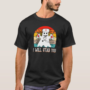 Halloween Nurse I will Stab You  T-Shirt