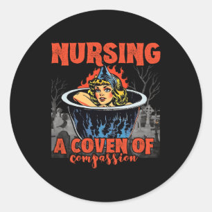 Halloween Nurse - Nursing A Coven Of Compassion Classic Round Sticker