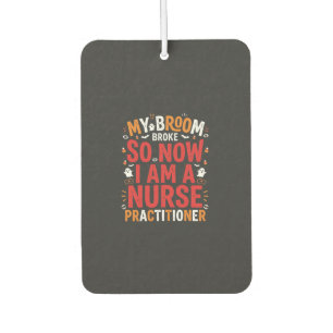 Halloween Nurse Practitioner Broom Broke Design Car Air Freshener