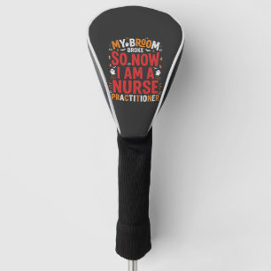 Halloween Nurse Practitioner Broom Broke Design Golf Head Cover