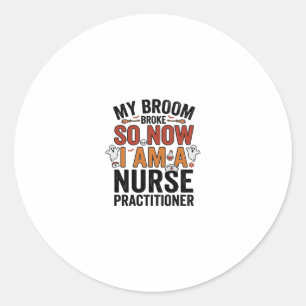 Halloween Nurse Practitioner Broom Broke Vintage D Classic Round Sticker