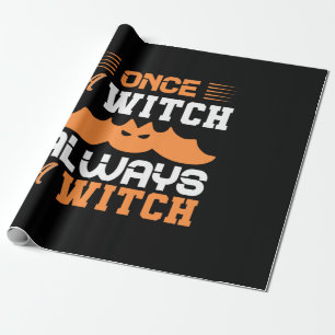Halloween Once A Witch Always A Witch Birthday Wrapping Paper