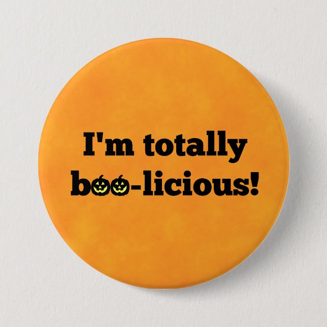 Halloween Orange - "I'm totally boo-licious!" 7.5 Cm Round Badge (Front)