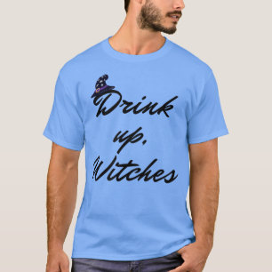 Halloween Party Drinking T , Drink Up Witches  T-Shirt