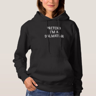 Halloween Party  Pretend I'm A Dalmatian Costume Hoodie