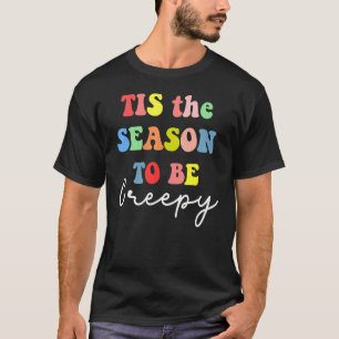 Halloween Party 'Tis The Season To Be Creepy 1 T-Shirt