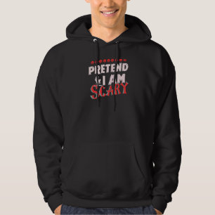 Halloween Pretend I Am Scary Men Women Boys Girls Hoodie