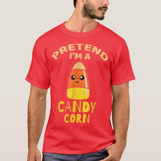 Halloween Pretend I'm A Candy Corn Costume Party  T-Shirt
