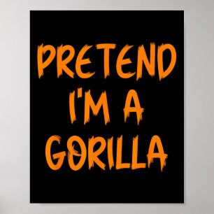 Halloween Pretend Im A Gorilla Costume Lazy Kids A Poster
