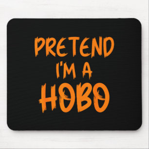 Halloween Pretend I'm A Hobo Costume Funny Lazy Ad Mouse Pad
