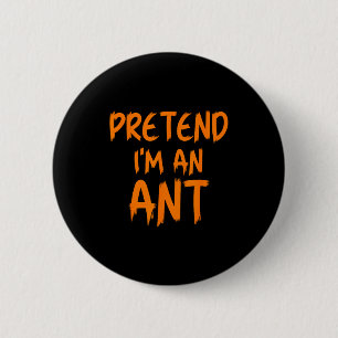 Halloween Pretend I'm An Ant Costume Funny Lazy Ki 6 Cm Round Badge