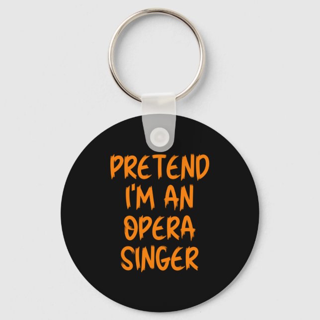 Halloween Pretend Im An Opera Singer Costume Lazy  Key Ring (Front)