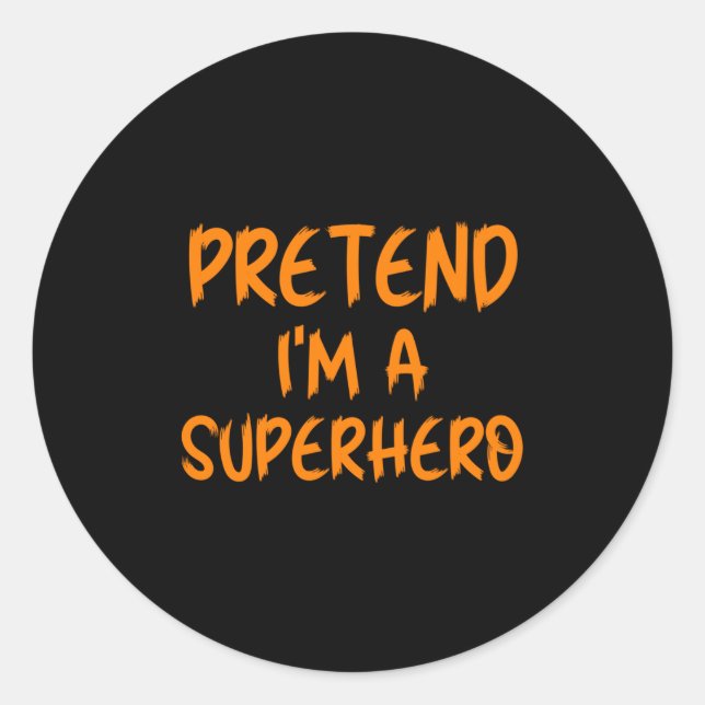 Halloween Pretend I'm Superhero Costume Lazy Super Classic Round Sticker (Front)