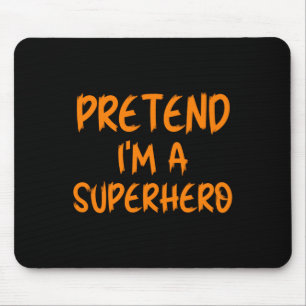 Halloween Pretend Im Superhero Costume Lazy Super- Mouse Pad